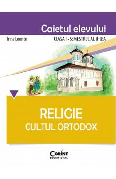 Religie – Clasa 1 Sem.2 – Caiet. Cultul Ortodox – Irina Leonte Auxiliare imagine 2022