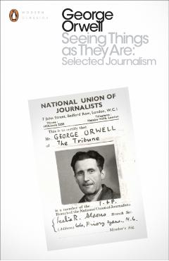 Seeing Things as They are: Selected Journalism and Other Wri
