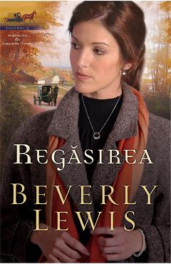 Regasirea - Beverly Lewis - CASA CARTII