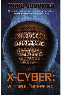 X-Cyber: Viitorul incepe azi – Marc Goodman Azi 2022