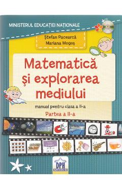 Matematica si explorarea mediului - Clasa 2 Partea 2 - Manual - Stefan Pacearca, Mariana Mogos