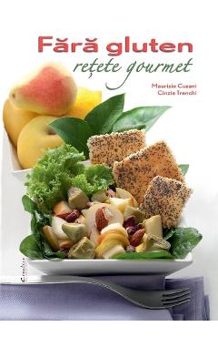 Fara gluten. Retete gourmet - Maurizio Cusani, Cinzia Trenchi