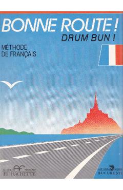 Bonne route! Drum bun! vol 1 - 34 lectii - Methode de francais - Hachette - Pierre Gibert, Philippe Greffet
