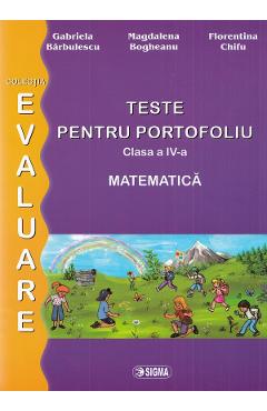 Matematica - Clasa 4 - Teste Pentru Portofoliu - G. Barbulescu, M. Bogheanu, F. Chifu