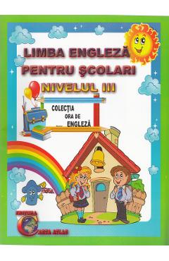 Limba engleza pentru scolari nivelul III. Ed. 2 – Alexandra Ciobanu (ed. imagine 2022