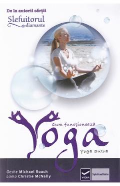 Cum functioneaza Yoga – Geshe Michael Roach, Lama Christie Mcnally Christie