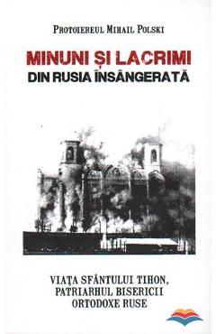 Minuni si lacrimi din Rusia insangerata - Protoiereul Mihail Polski - AREOPAG