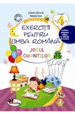 Culegere de exercitii pentru limba romana. Jocul cuvintelor - Clasa 4 - Liliana Catruna