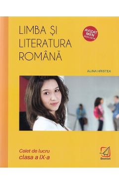 Limba si literatura romana - Clasa 9 - Caiet de lucru - Alina Hristea