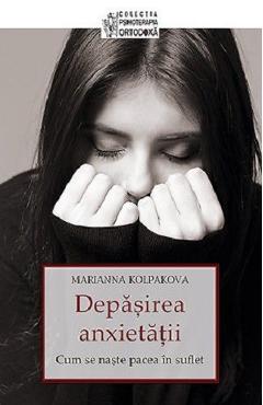 Depasirea anxietatii - Marianna Kolpakova
