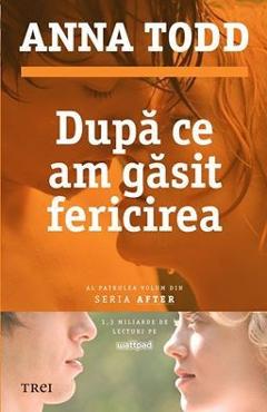 Dupa ce am gasit fericirea - Anna Todd - TREI