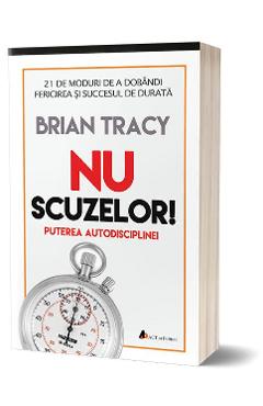 Nu scuzelor! Puterea autodisciplinei – Brian Tracy De La Libris.ro Carti Dezvoltare Personala 2023-05-29 3