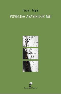 Povestea asasinilor mei - Tarun J. Tejpal - ALL