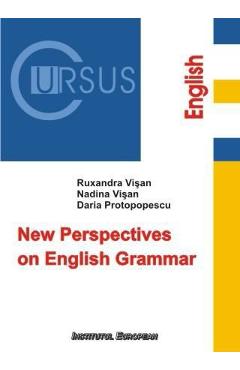 New Perspectives on English Grammar - Ruxandra Visan, Nadina Visan, Daria Protopopescu