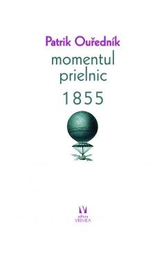 Momentul prielnic 1855 - Patrik Ourednik - VREMEA