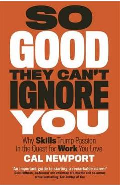 So Good They Can\'t Ignore You