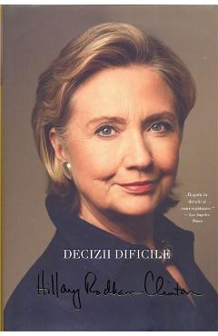 Decizii dificile – Hillary Rodham Clinton Clinton imagine 2022