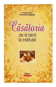 Casatoria, de la taina la institutie - Antonios Kalligeris