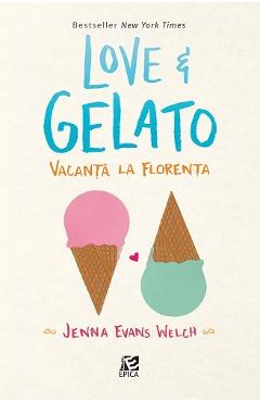 Love si Gelato. Vacanta la Florenta - Jenna Evans Welch