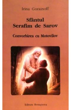 Sfantul Serafim de Sarov. Convorbirea cu Motovilov – Irina Gorainoff carte imagine 2022