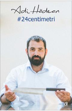 #24centimetri - Adi Hadean - CURTEA VECHE