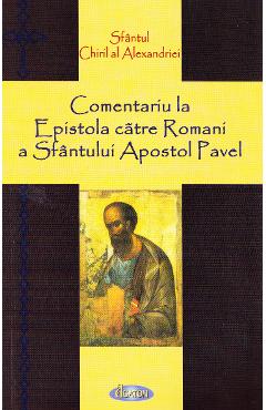 Comentariu la Epistola catre Romani a Sfantului Apostol Pavel - Sfantul Chiril al Alexandriei