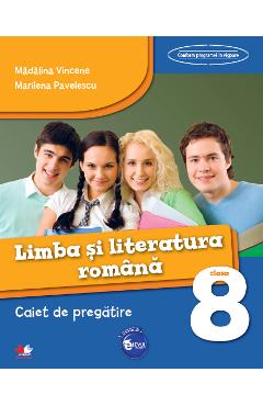 Romana – Clasa a 8-a – Caiet de pregatire – Madalina Vincene, Marilena Pavelescu 8-a
