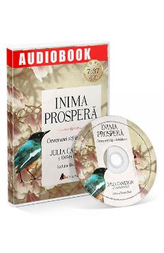 CD Inima prospera – Julia Cameron, Emma Lively Audiobook poza bestsellers.ro
