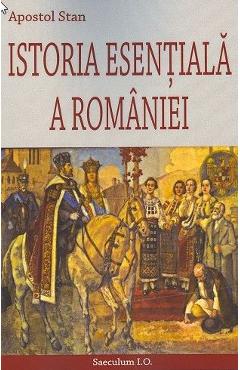 Istoria esentiala a Romaniei - Apostol Stan - SAECULUM I.O.