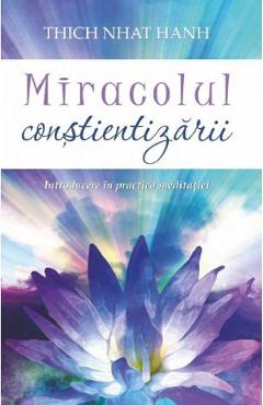 Miracolul constientizarii – Thich Nhat Hanh constientizarii