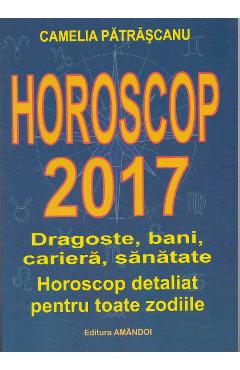 Horoscop 2017 – Camelia Patrascanu 2017
