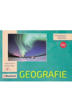 Geografie - Clasa 5 - Caiet de lucru - Adriana Barbulescu, Nicoleta Beliciu, Mihaela Dima - BOOKLET