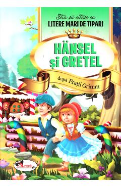 Hansel si Gretel - Stiu sa citesc cu litere mari de tipar