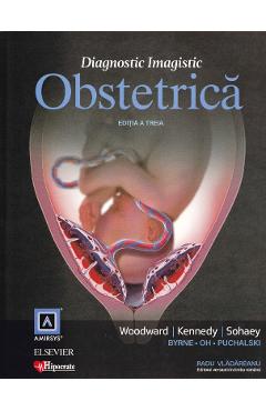 Diagnostic Imagistic Obstetrica Ed.3 - Woodward, Kennedy, Sohaey, Radu Vladareanu