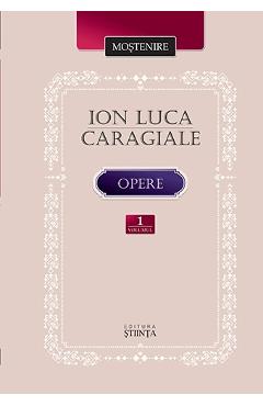 Opere vol.1: Proza literara – Ion Luca Caragiale Beletristica poza bestsellers.ro