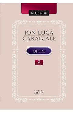 Opere vol.2: Proza literara in periodice. Postume – Ion Luca Caragiale Beletristica poza bestsellers.ro