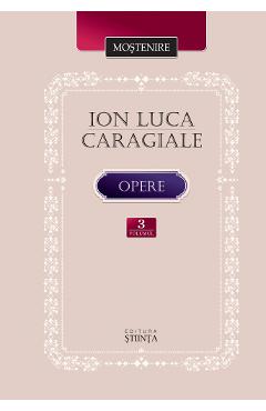 Opere Vol.3: Teatru. Scrieri despre teatru – Ion Luca Caragiale Beletristica poza bestsellers.ro
