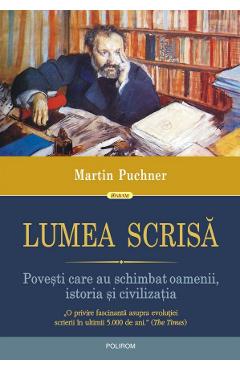 Lumea scrisa – Martin Puchner Istorie poza bestsellers.ro