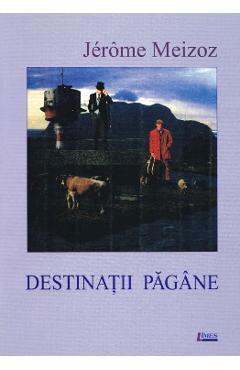 Destinatii pagane - Jerome Meizoz - LIMES