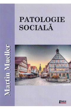 Patologie sociala – Martin Mueller libris.ro