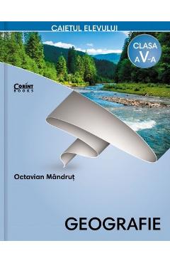 Geografie - Clasa 5 - Caiet - Octavian Mandrut