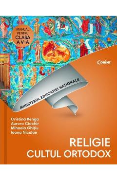 Religie. Cultul ortodox  - Clasa 5 - Manual + CD - Cristina Benga, Aurora Ciachir