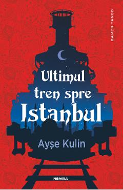 Ultimul tren spre Istanbul - Ayse Kulin