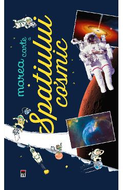 Marea carte a spatiului cosmic – Anne Lesterlin, Laurent Audouin Anne poza bestsellers.ro