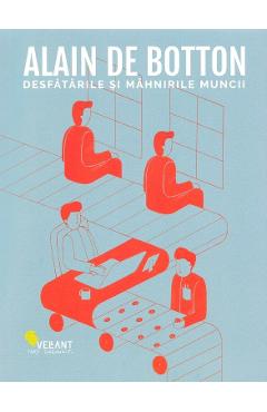 Desfatarile si mahnirile muncii - Alain de Botton