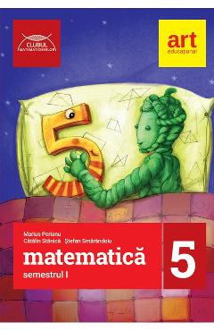 Matematica - Clasa 5 Sem.1 - Marius Perianu, Catalin Stanica, Stefan Smarandoiu