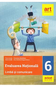 Evaluare Nationala – Clasa 6 – Limba si comunicare – Florin Ionita, Florentina Samihaian Ana Gabriela Dragomirescu