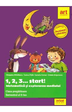 1,2,3... Start! Matematica si explorarea mediului Sem.2 Clasa Pregatitoare - Cleopatra Mihailescu