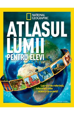 Atlasul lumii pentru elevi - National Geographic