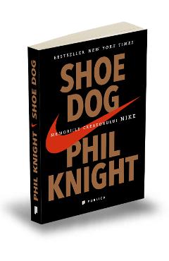 Shoe Dog. Memoriile creatorului Nike – Phil Knight Biografii 2022